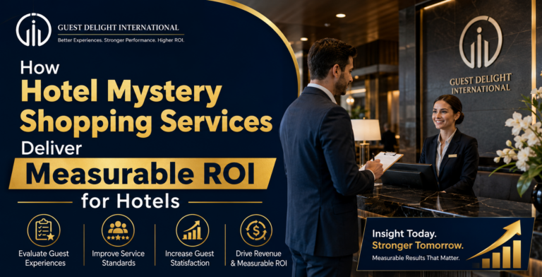 How Hotel Mystery Shopping Services Deliver Measurable ROI for Hotels