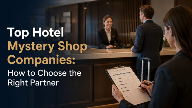 Top Hotel Mystery Shop Companies- How to Choose the Right Partner